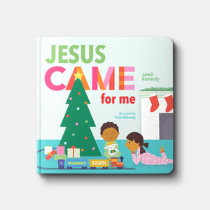 Jesus Came for Me: The True Story of Christmas | Hardback | By Jared Kennedy