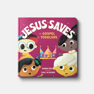 Jesus Saves: The Gospel for Toddlers | Board Book | By Sarah Reju