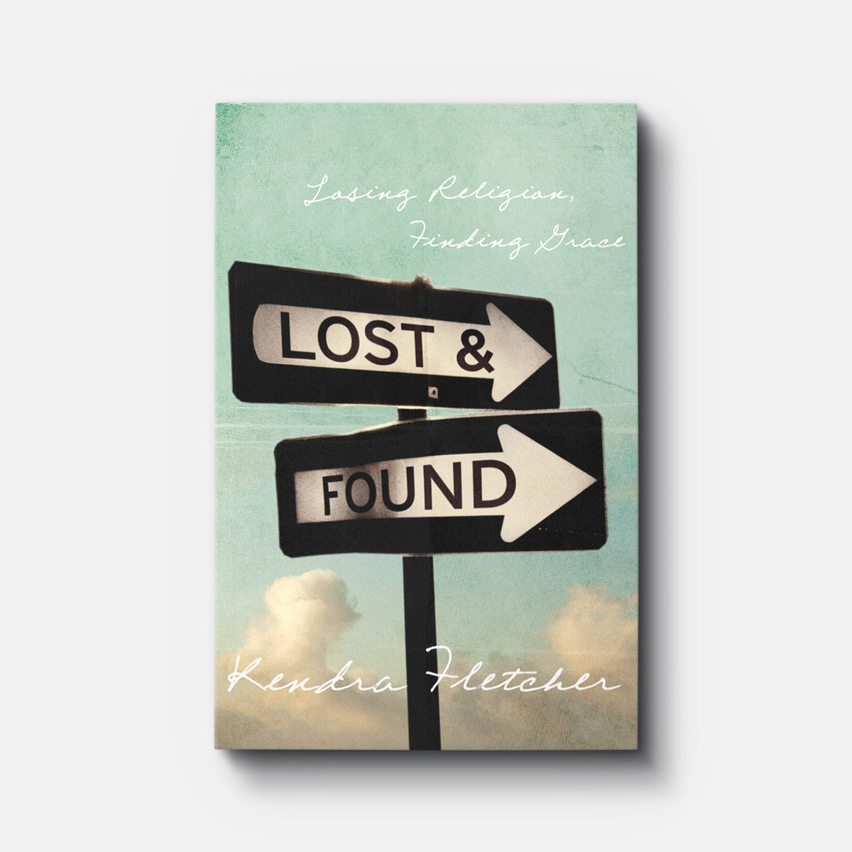 Lost and Found: Losing Religion, Finding Grace | Paperback | By Kendra Fletcher