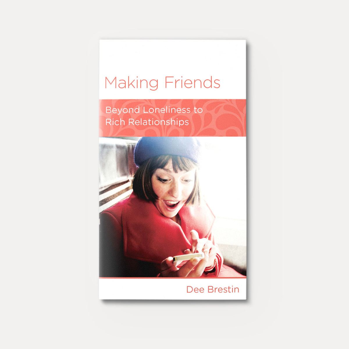 Making Friends: Beyond Loneliness to Rich Relationships | Stapled | By Dee Brestin