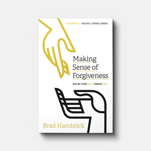 Making Sense of Forgiveness: Moving from Hurt toward Hope | Paperback | By Brad Hambrick