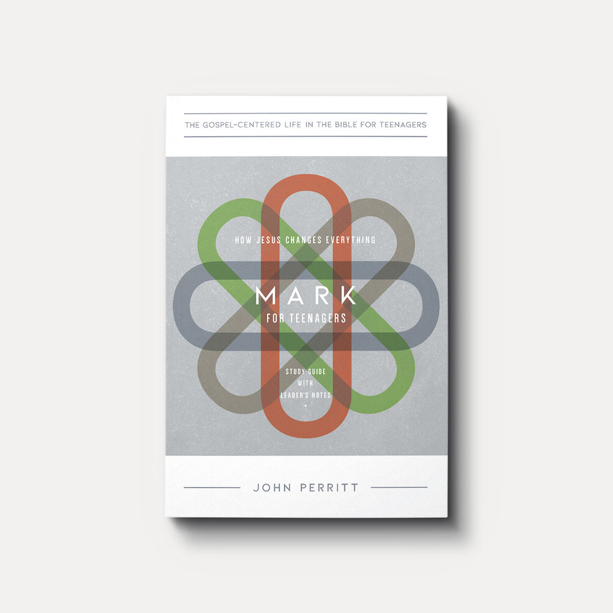 Mark for Teenagers: How Jesus Changes Everything | Paperback | By John Perritt