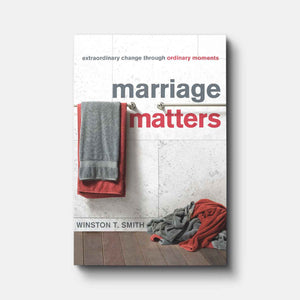 Marriage Matters: Extraordinary Change through Ordinary Moments | Paperback | By Winston T. Smith