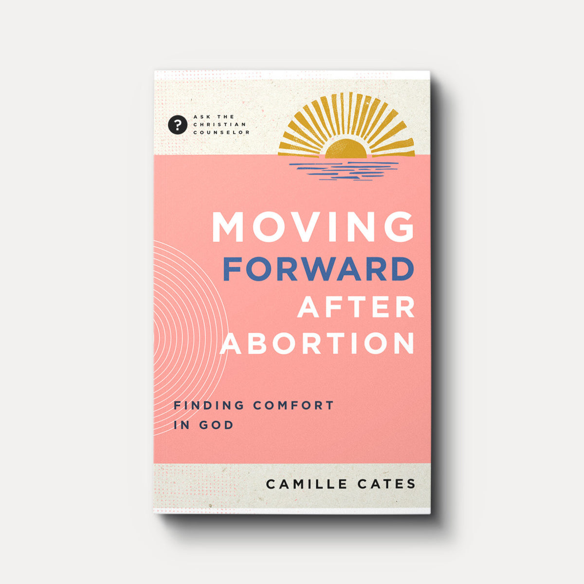 Buy Moving Forward after Abortion by Camille Cates