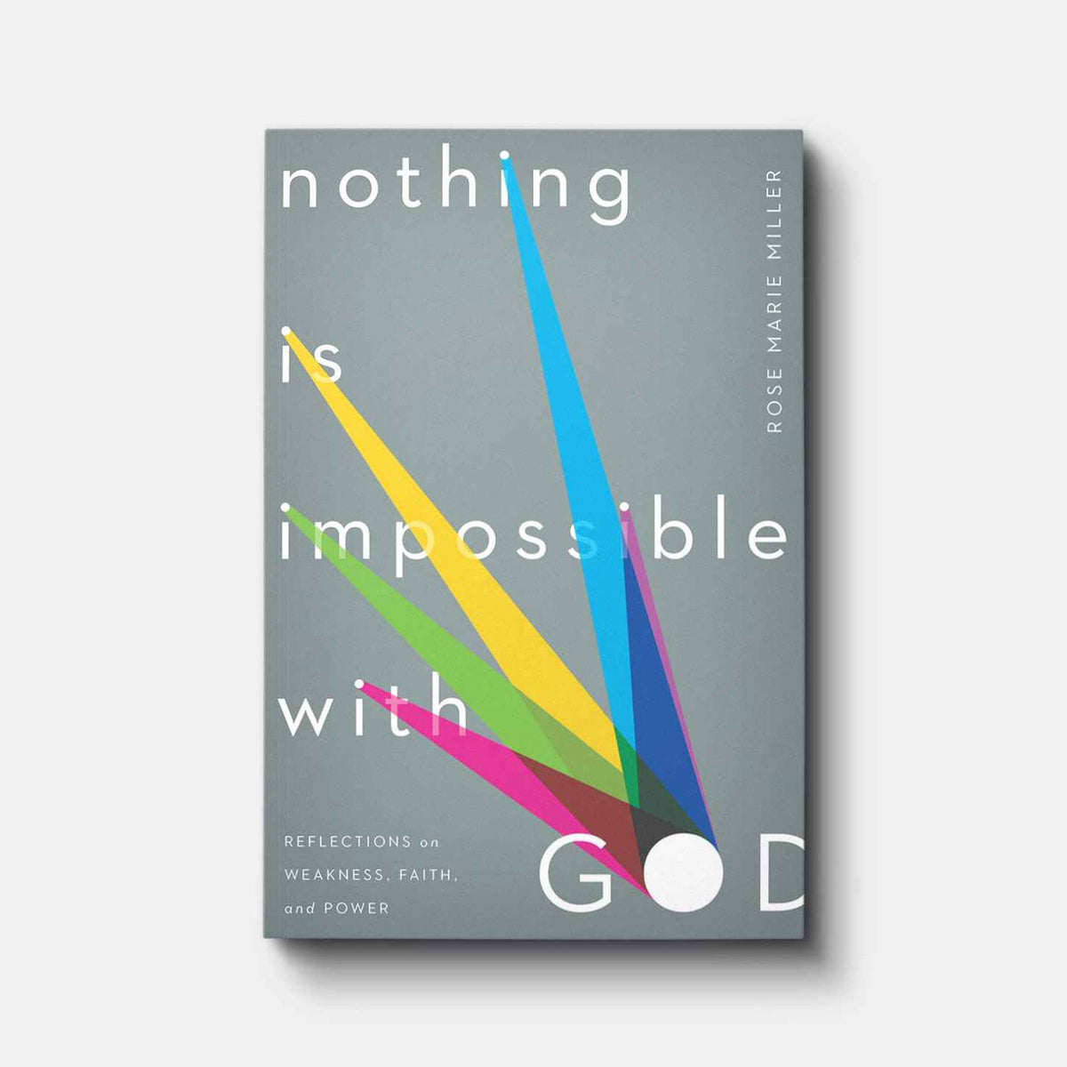 Nothing Is Impossible with God: Reflections on Weakness, Faith, and Power | Paperback | By Rose Marie Miller