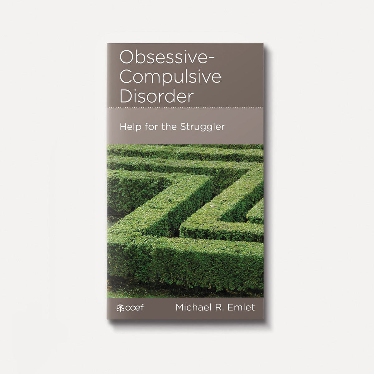 Obsessive-Compulsive Disorder: Help for the Struggler | eBook | By Michael R. Emlet
