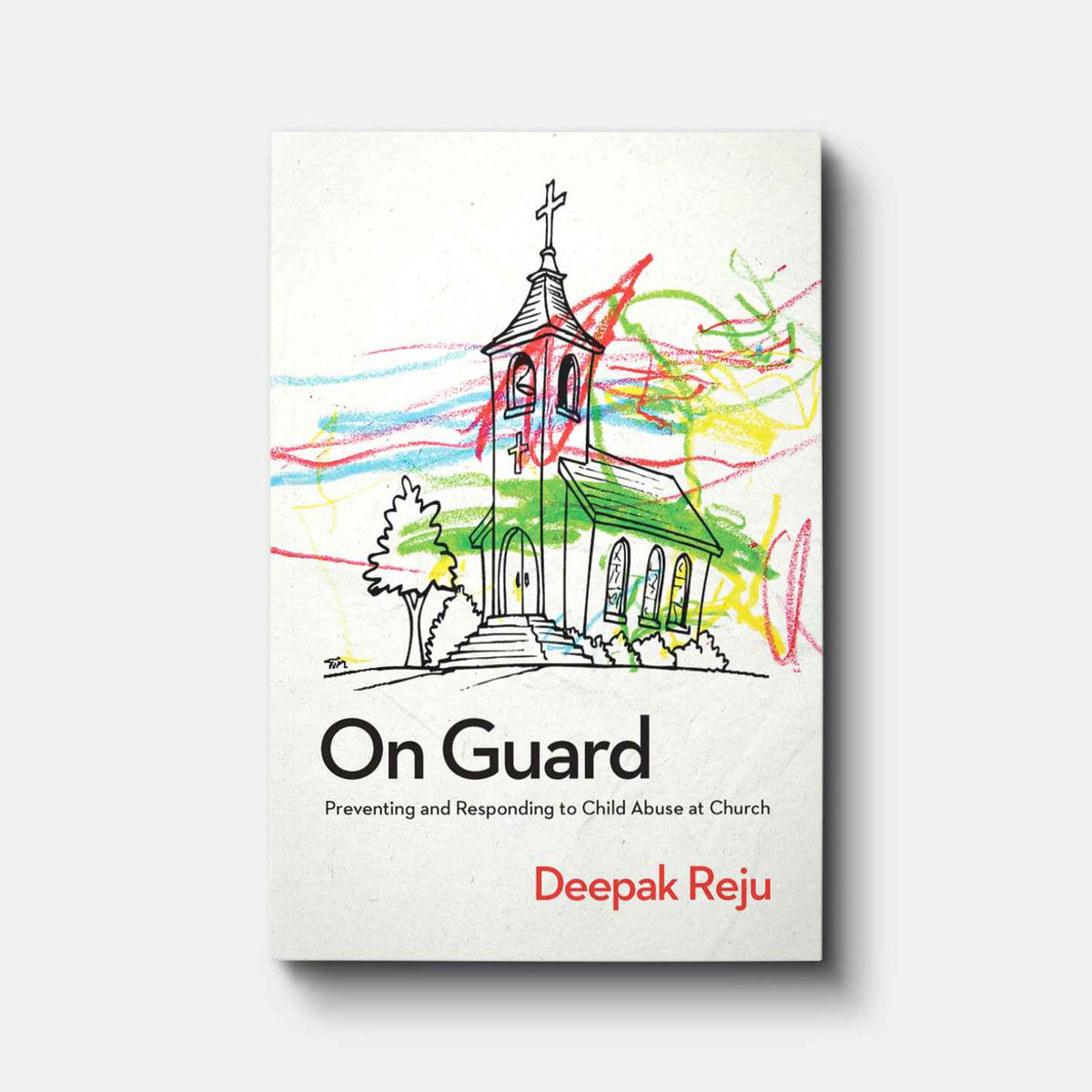On Guard: Preventing and Responding to Child Abuse at Church | Paperback | By Deepak Reju