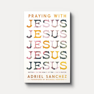 Buy Praying with Jesus by Adriel Sanchez