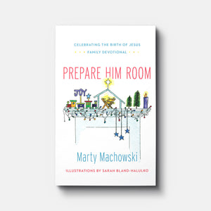 Prepare Him Room: Celebrating the Birth of Jesus Family Devotional | Hardback | By Marty Machowski