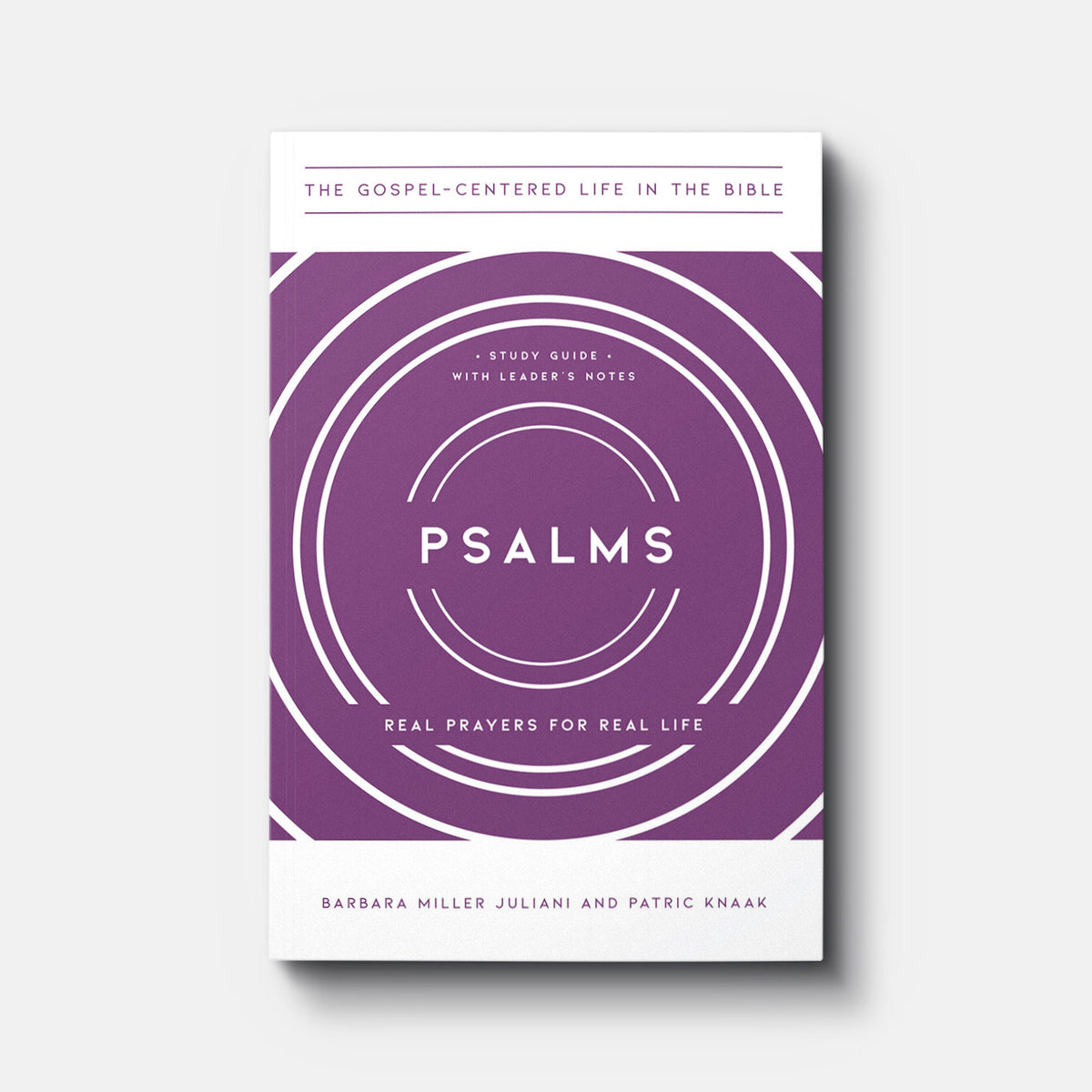 Psalms: Real Prayers for Real Life | Paperback | By Barbara Miller Juliani and Patrick Knaak