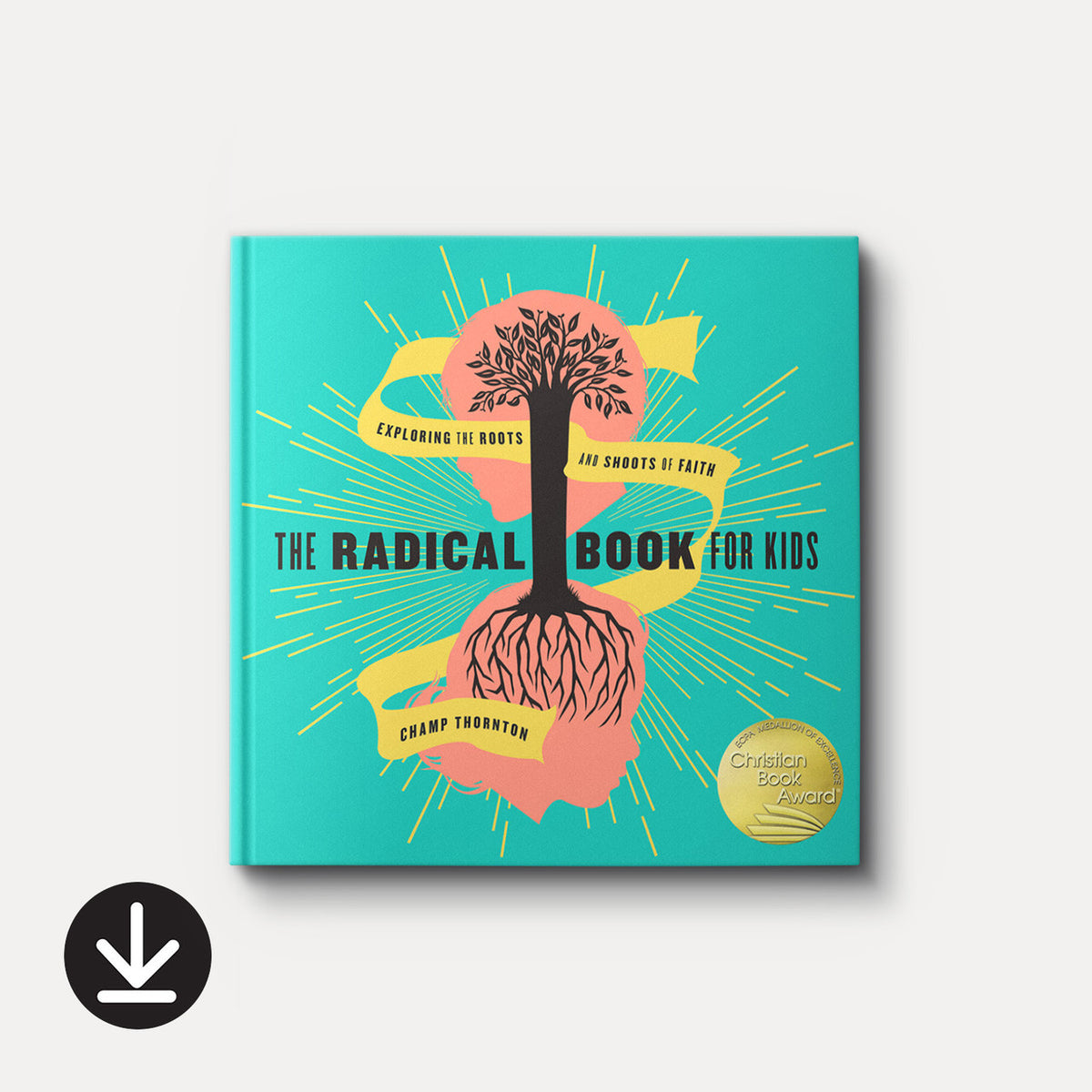 The Radical Book for Kids: Exploring the Roots and Shoots of Faith | eBook | By Champ Thornton