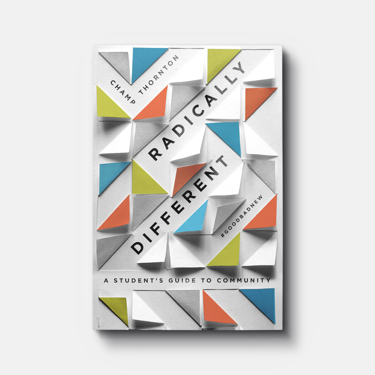 Radically Different: A Student's Guide to Community (Student Guide) | Paperback | By Champ Thornton