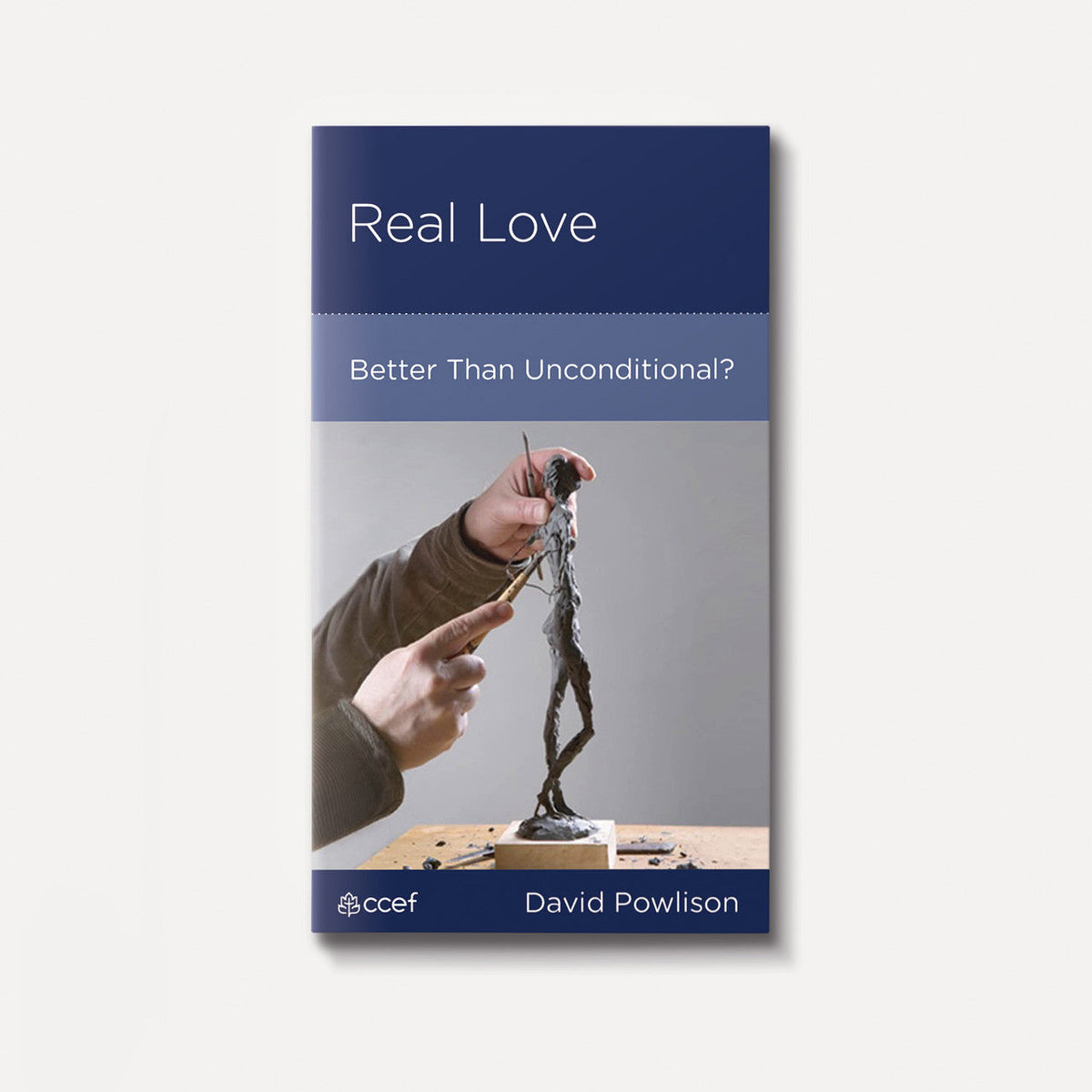 Real Love: Better than Unconditional | eBook | By David Powlison