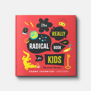 The Really Radical Book for Kids: More Truth, More Fun | Hardback | By Champ Thornton