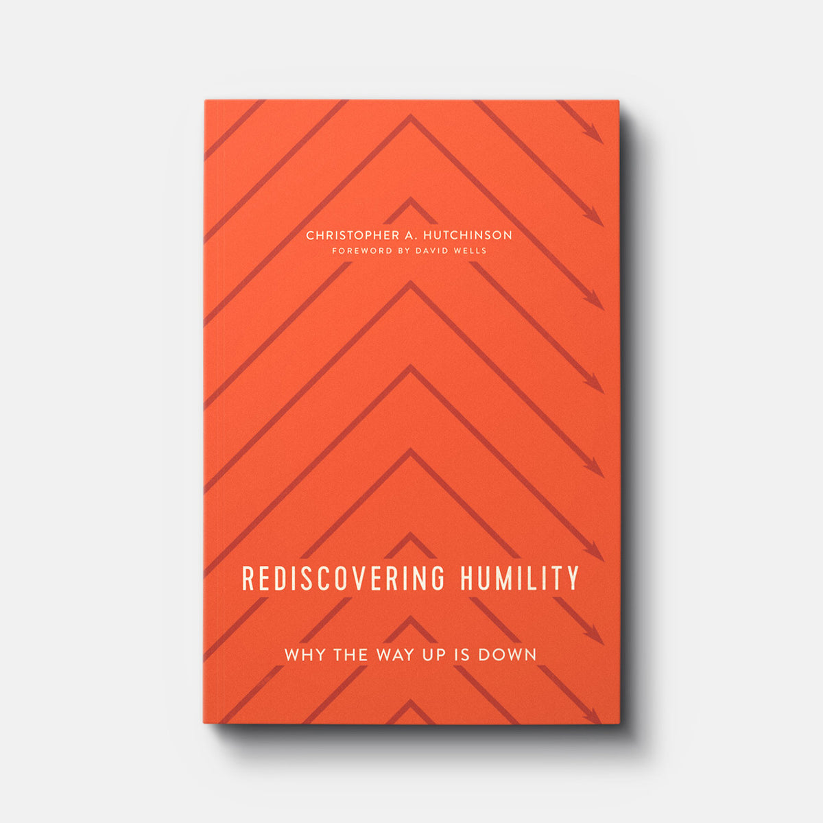 Rediscovering Humility: Why the Way Up Is Down | Paperback | By Christopher A. Hutchinson