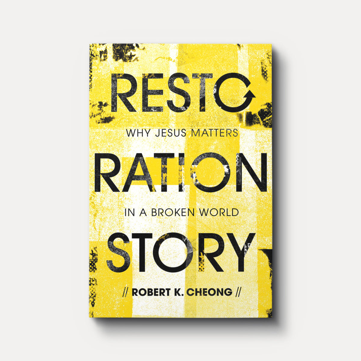 Restoration Story: Why Jesus Matters in a Broken World | Paperback | By Robert K. Cheong