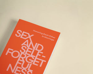 Sex and Self-Forgetfulness: Honoring Each Other in Marriage