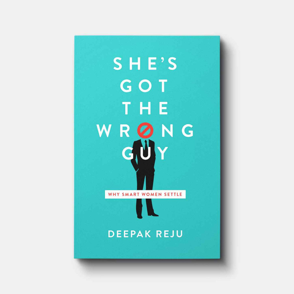 She's Got the Wrong Guy: Why Smart Women Settle | Paperback | By Deepak Reju