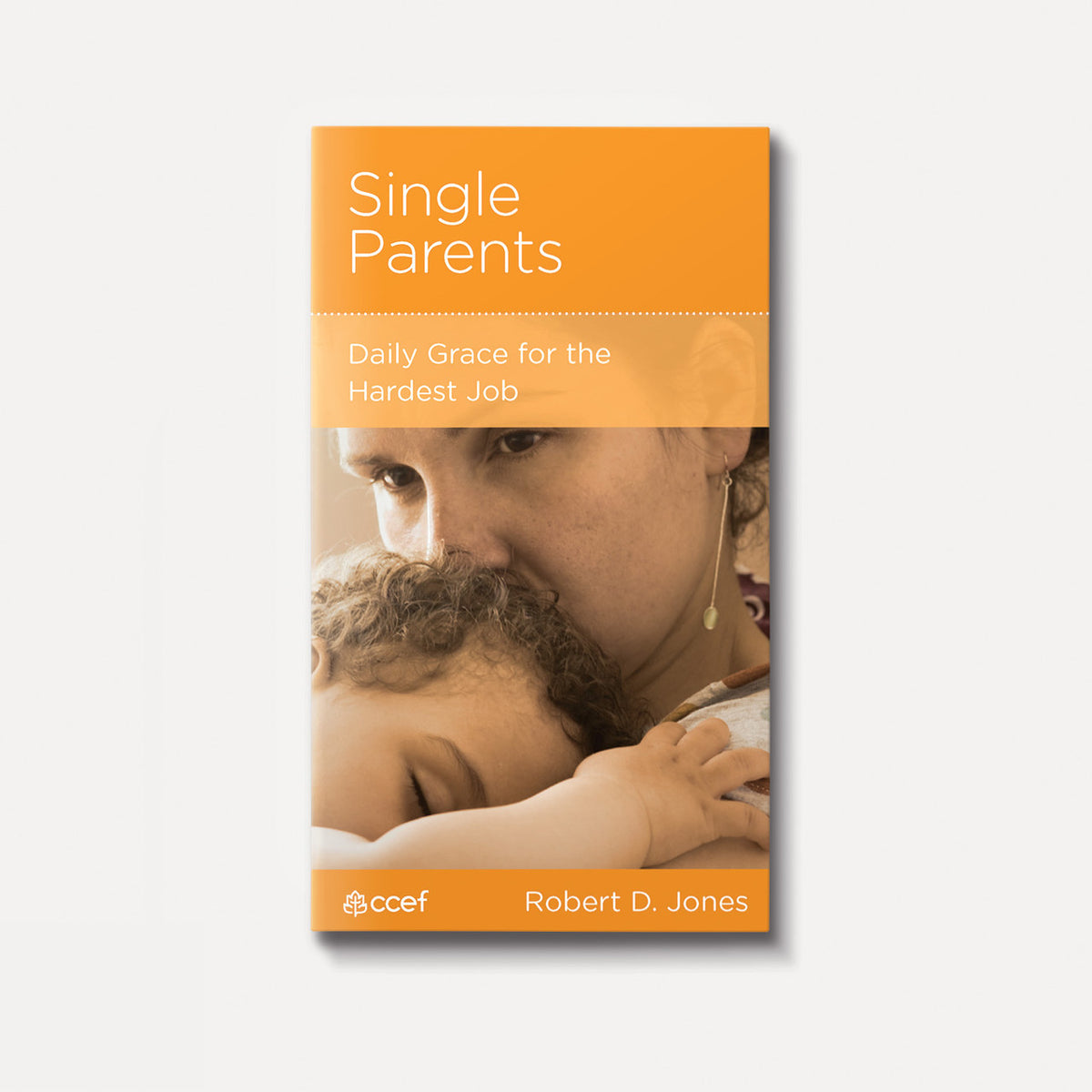 Single Parents: Daily Grace for the Hardest Job | Stapled | By Robert D. Jones