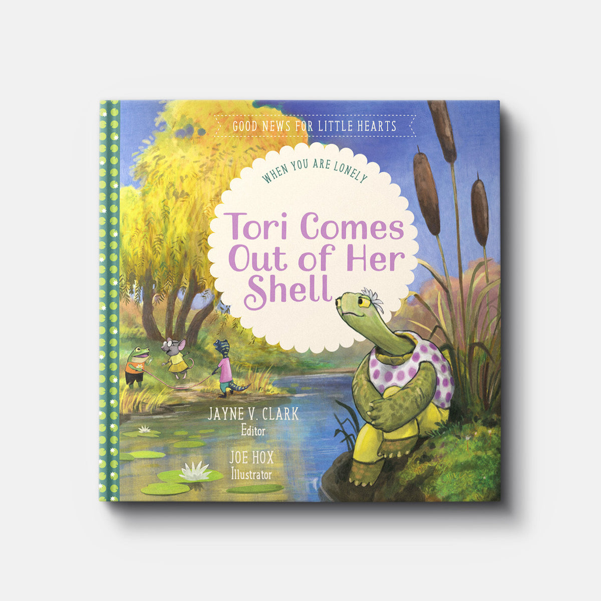 Tori Comes Out of Her Shell: When You Are Lonely | Hardback | By Jayne V. Clark