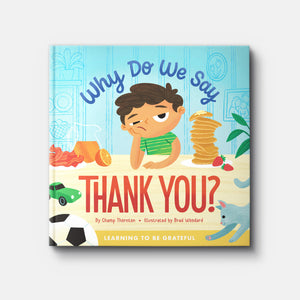 Why Do We Say Thank You? Learning to be Grateful | Hardback | By Champ Thornton