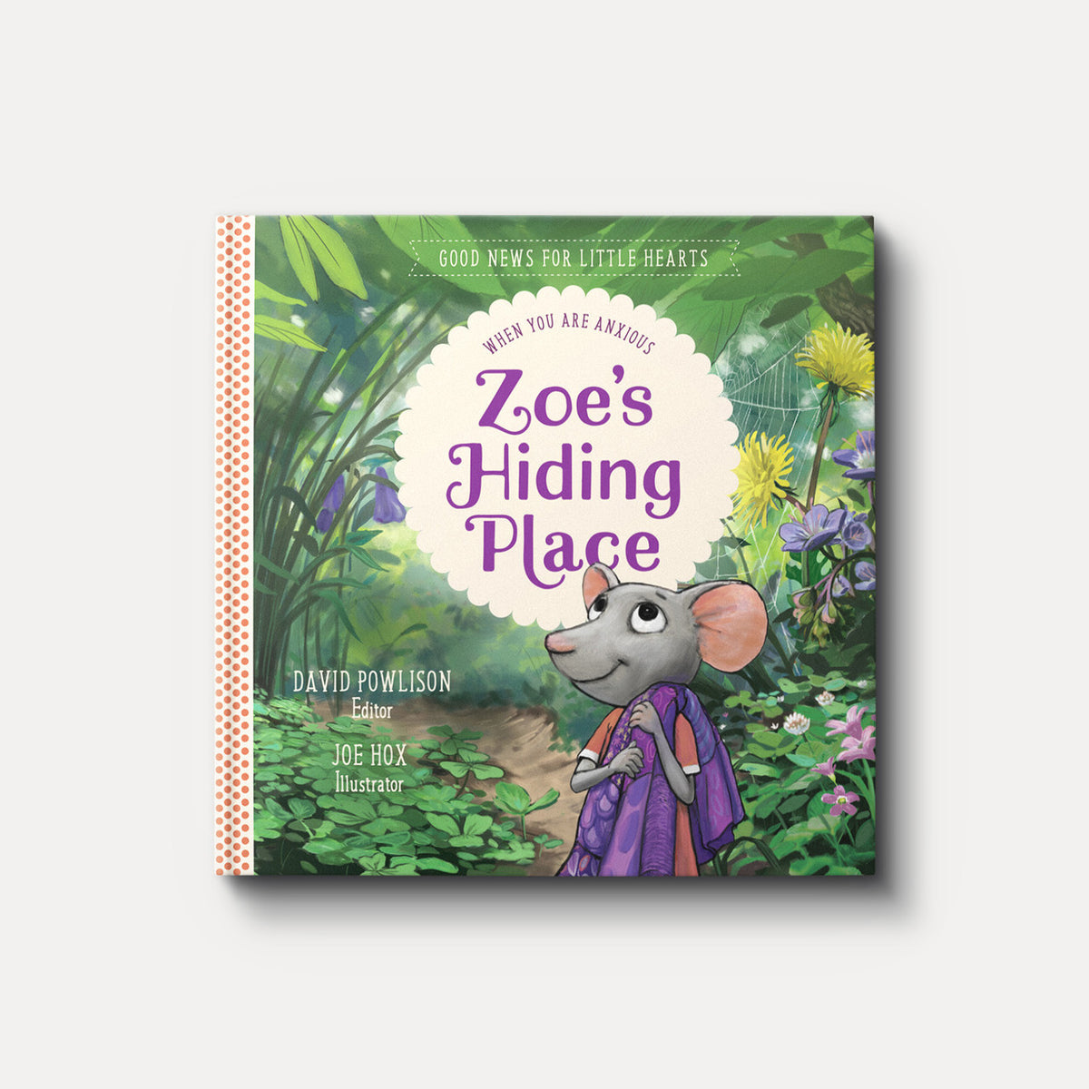 Zoe's Hiding Place: When You Are Anxious | Hardback | By David Powlison