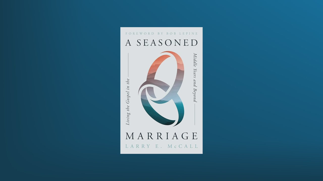 A Seasoned Marriage by Larry McCall Video